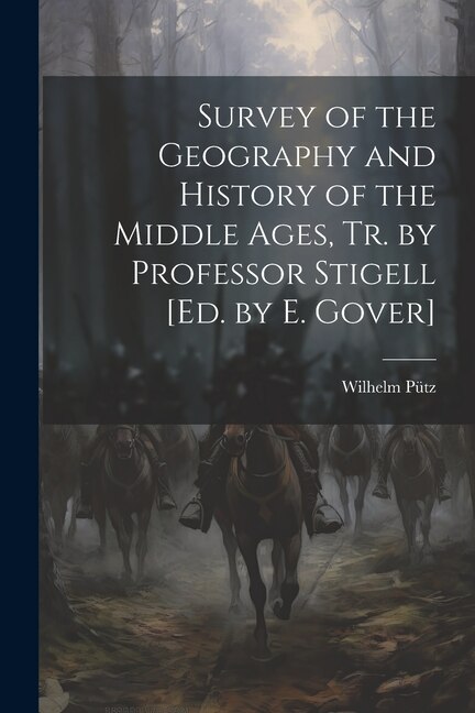 Front cover_Survey of the Geography and History of the Middle Ages, Tr. by Professor Stigell [Ed. by E. Gover]