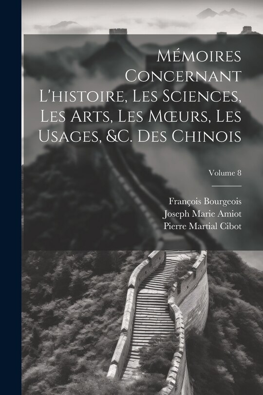 Front cover_Mémoires Concernant L'histoire, Les Sciences, Les Arts, Les Moeurs, Les Usages, &c. Des Chinois; Volume 8