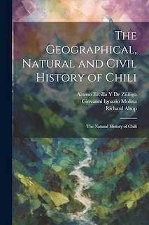 Front cover_The Geographical, Natural and Civil History of Chili