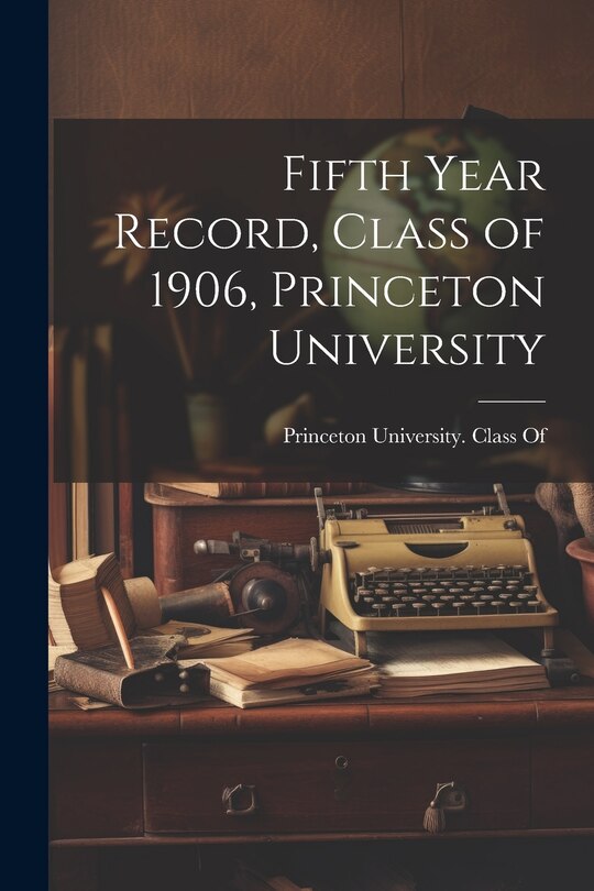 Couverture_Fifth Year Record, Class of 1906, Princeton University