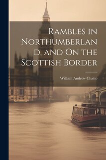Couverture_Rambles in Northumberland, and On the Scottish Border