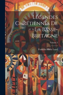 Front cover_Légendes Chrétiennes De La Basse-Bretagne; Volume 3