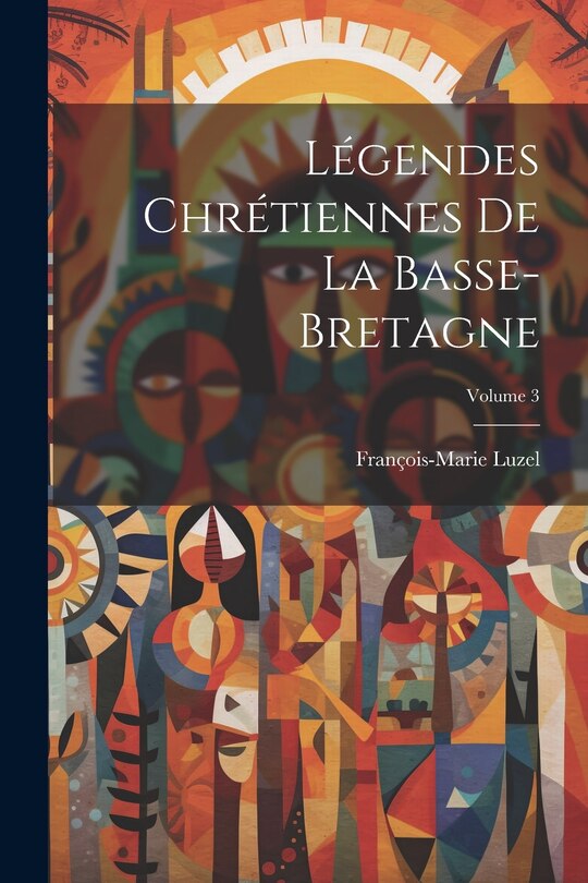 Front cover_Légendes Chrétiennes De La Basse-Bretagne; Volume 3