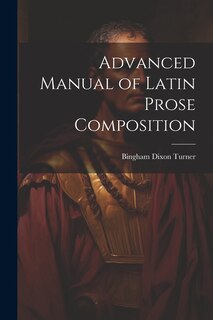 Front cover_Advanced Manual of Latin Prose Composition