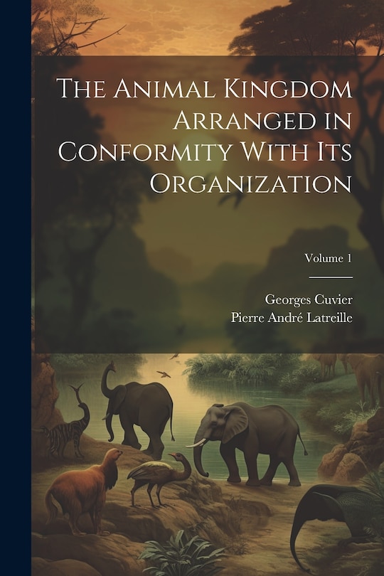 Front cover_The Animal Kingdom Arranged in Conformity With Its Organization; Volume 1