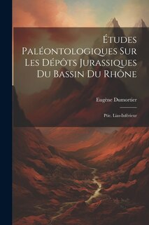 Couverture_Études Paléontologiques Sur Les Dépôts Jurassiques Du Bassin Du Rhône