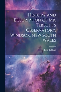 Front cover_History and Description of Mr. Tebbutt's Observatory, Windsor, New South Wales