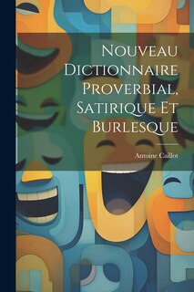 Front cover_Nouveau Dictionnaire Proverbial, Satirique Et Burlesque