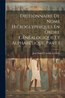 Front cover_Dictionnaire De Noms Hiéroglyphiques En Ordre Généalogique Et Alphabétique, Part 1