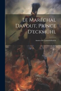 Couverture_Le Mar&eacute;chal Davout, Prince D'eckm&uuml;hl