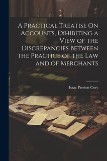 Couverture_A Practical Treatise On Accounts, Exhibiting a View of the Discrepancies Between the Practice of the Law and of Merchants