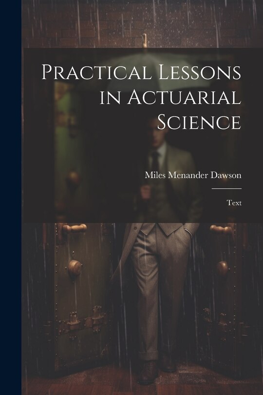 Front cover_Practical Lessons in Actuarial Science