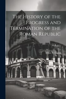Front cover_The History of the Progress and Termination of the Roman Republic; Volume 1