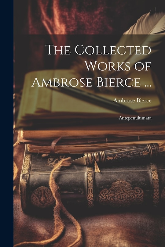 Front cover_The Collected Works of Ambrose Bierce ...