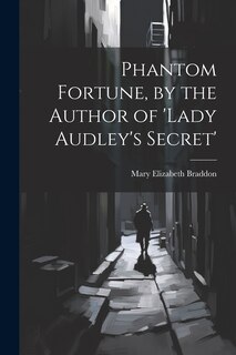 Couverture_Phantom Fortune, by the Author of 'lady Audley's Secret'