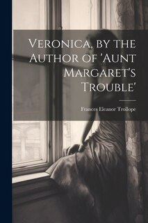 Couverture_Veronica, by the Author of 'aunt Margaret's Trouble'