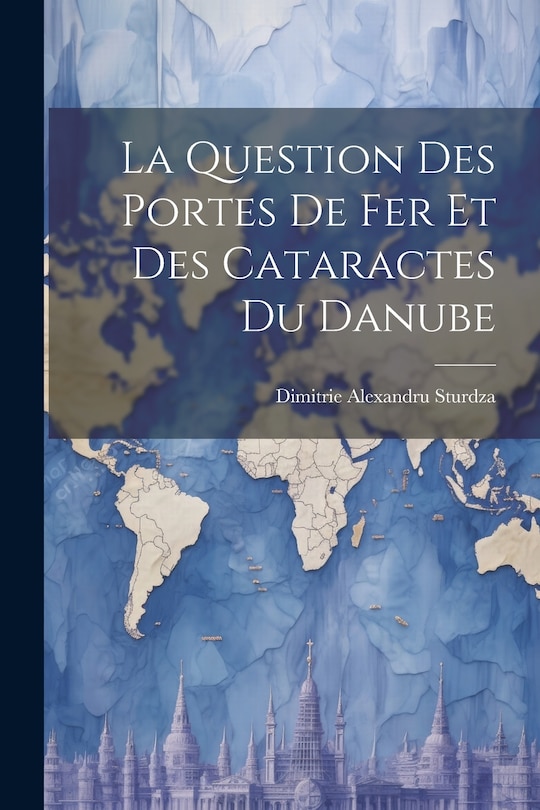 Couverture_La Question Des Portes De Fer Et Des Cataractes Du Danube