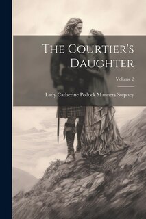 Front cover_The Courtier's Daughter; Volume 2