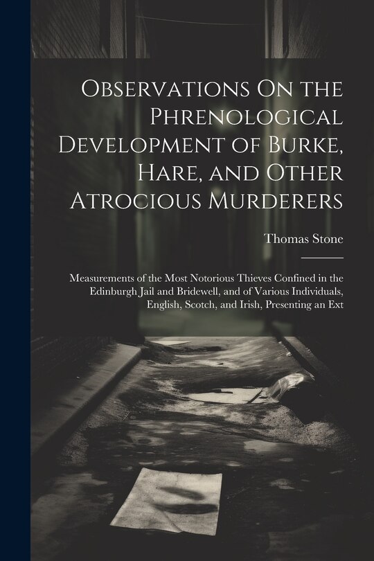 Front cover_Observations On the Phrenological Development of Burke, Hare, and Other Atrocious Murderers
