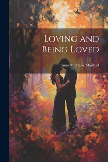 Front cover_Loving and Being Loved
