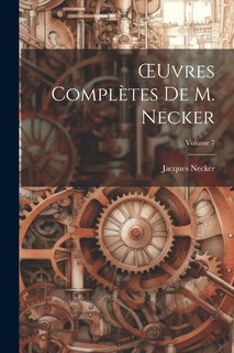 Couverture_OEuvres Complètes De M. Necker; Volume 7
