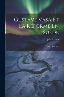 Couverture_Gustave Vasa Et La Réforme En Suède