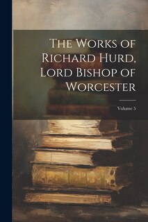 Front cover_The Works of Richard Hurd, Lord Bishop of Worcester; Volume 5