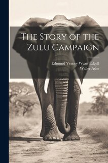 Front cover_The Story of the Zulu Campaign