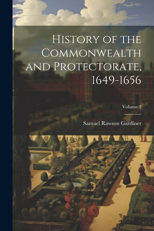 Front cover_History of the Commonwealth and Protectorate, 1649-1656; Volume 3
