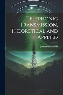 Couverture_Telephonic Transmission, Theoretical and Applied