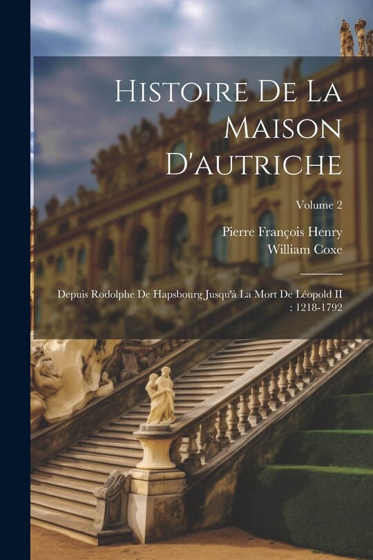 Front cover_Histoire De La Maison D'autriche