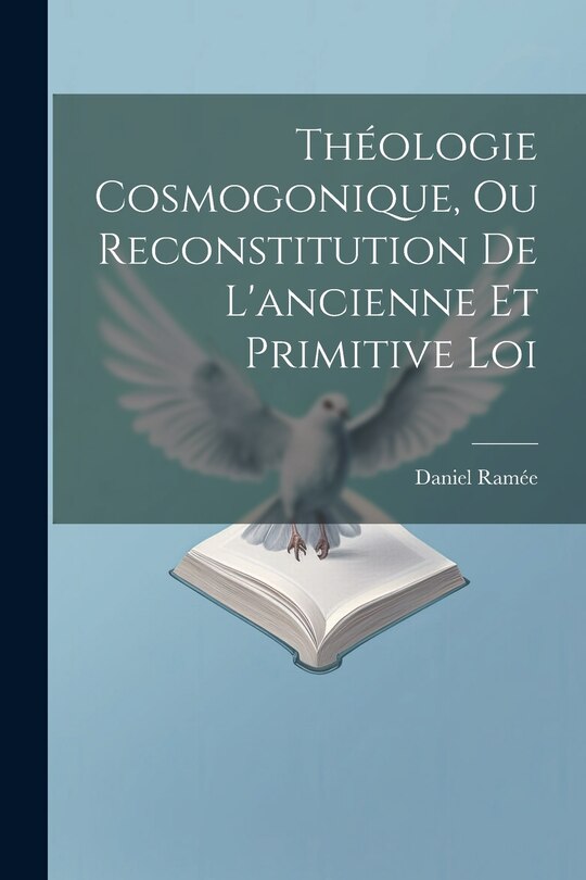 Front cover_Théologie Cosmogonique, Ou Reconstitution De L'ancienne Et Primitive Loi