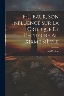 Front cover_F.C. Baur, Son Influence Sur La Critique Et L'histoire Au Xixme Siècle