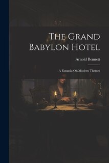 The Grand Babylon Hotel: A Fantasia On Modern Themes