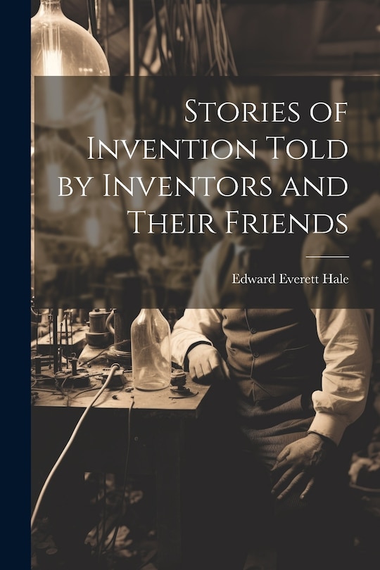 Couverture_Stories of Invention Told by Inventors and Their Friends