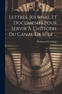 Front cover_Lettres, Journal Et Documents Pour Servir À L'histoire Du Canal De Suez ...