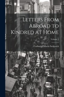 Front cover_Letters From Abroad to Kindred at Home; Volume 2
