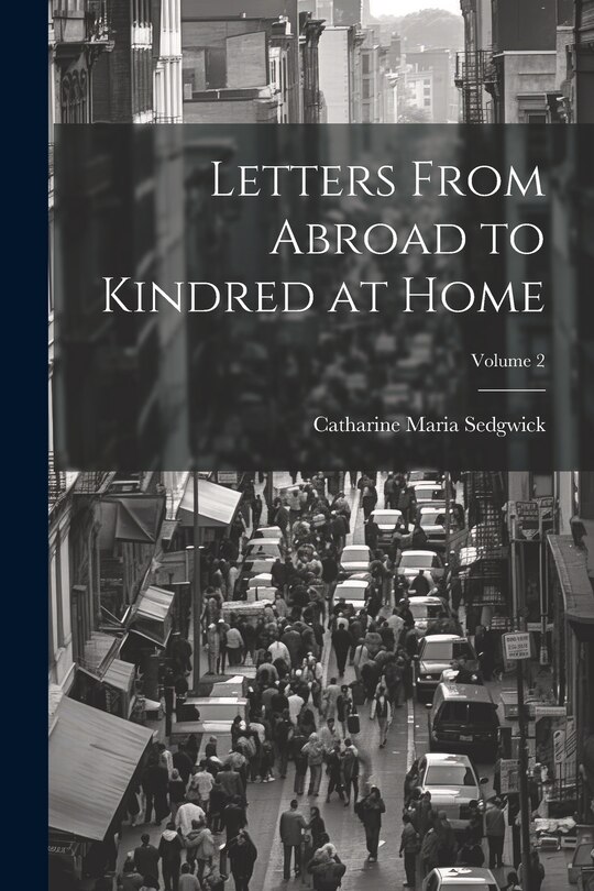 Front cover_Letters From Abroad to Kindred at Home; Volume 2