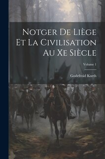 Couverture_Notger De Liège Et La Civilisation Au Xe Siècle; Volume 1