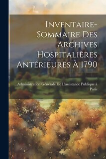 Front cover_Inventaire-Sommaire Des Archives Hospitalières Antérieures À 1790