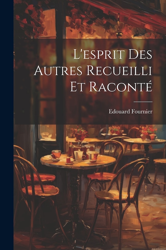 Front cover_L'esprit Des Autres Recueilli Et Raconté