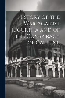 Front cover_History of the War Against Jugurtha and of the Conspiracy of Catiline