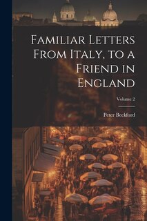 Couverture_Familiar Letters From Italy, to a Friend in England; Volume 2