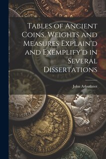 Front cover_Tables of Ancient Coins, Weights and Measures Explain'd and Exemplify'd in Several Dissertations