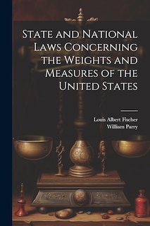 Front cover_State and National Laws Concerning the Weights and Measures of the United States