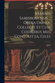 Couverture_Joannis Saresberiensis ... Opera Omnia, Collegit Et Cum Codicibus Mss. Contulit J.a. Giles