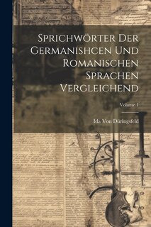 Front cover_Sprichwörter Der Germanishcen Und Romanischen Sprachen Vergleichend; Volume 1