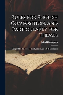 Front cover_Rules for English Composition, and Particularly for Themes