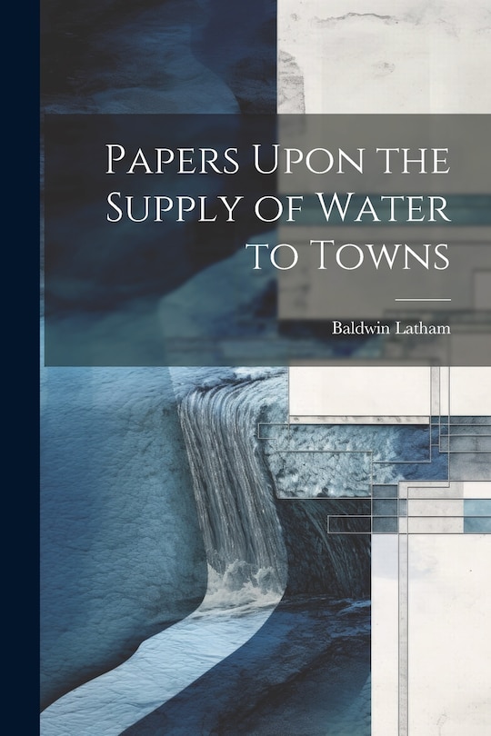 Front cover_Papers Upon the Supply of Water to Towns
