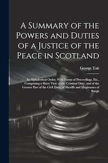 Couverture_A Summary of the Powers and Duties of a Justice of the Peace in Scotland